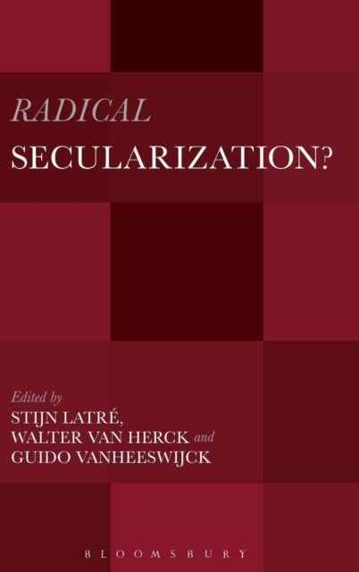 Radical Secularization? : An Inquiry into the Religious Roots of Secular Culture