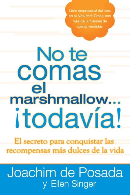 No te comas el marshmallow...todavia : El secreto para conquistar las recompensas mas dulces de lavida