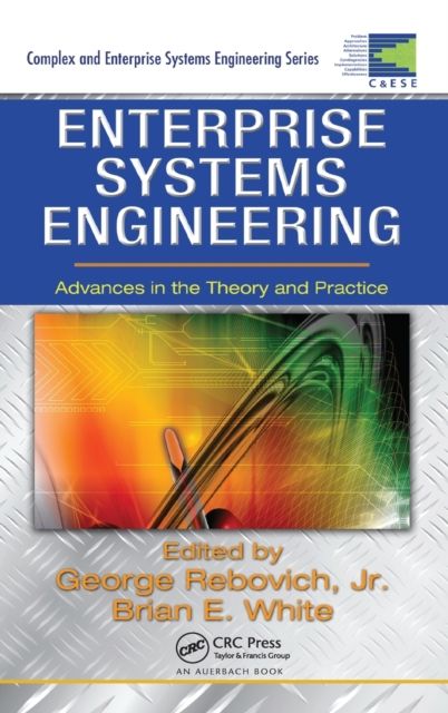 Enterprise Systems Engineering : Advances in the Theory and Practice