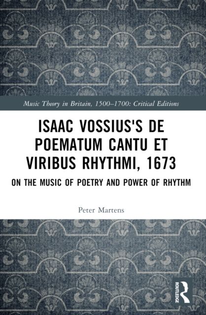 Isaac Vossius's De poematum cantu et viribus rhythmi, 1673 : On the Music of Poetry and Power of Rhythm