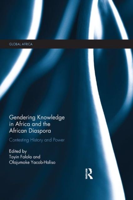 Gendering Knowledge in Africa and the African Diaspora : Contesting History and Power