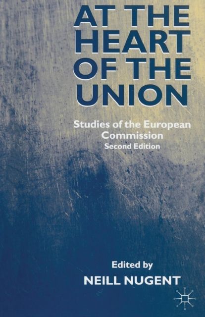 At the Heart of the Union : Studies of the European Commission