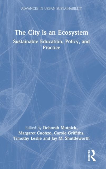 The City is an Ecosystem : Sustainable Education, Policy, and Practice