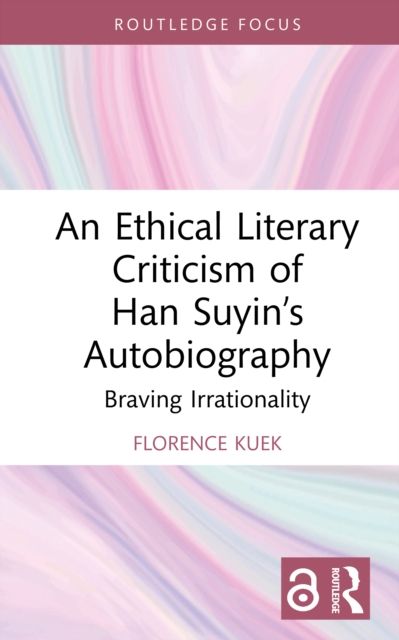 An Ethical Literary Criticism of Han Suyin’s Autobiography : Braving Irrationality
