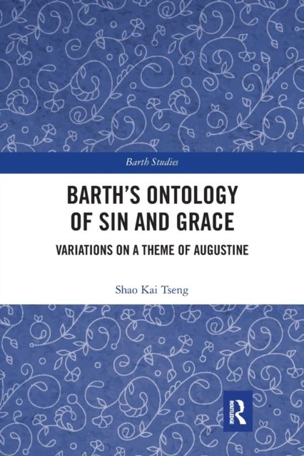 Barth's Ontology of Sin and Grace : Variations on a Theme of Augustine