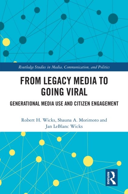 From Legacy Media to Going Viral : Generational Media Use and Citizen Engagement