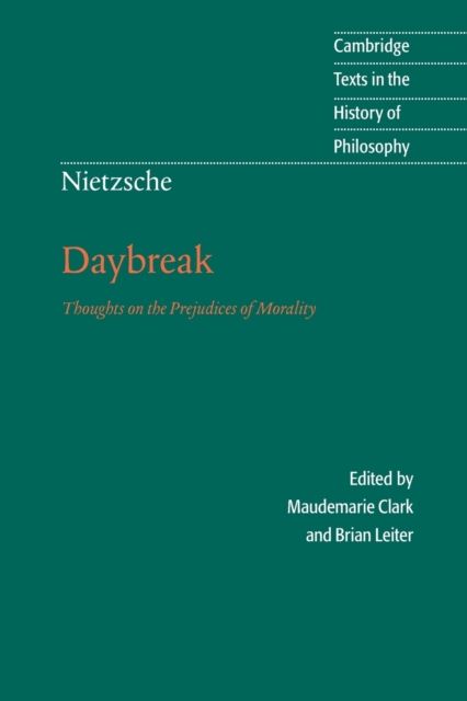 Nietzsche: Daybreak : Thoughts on the Prejudices of Morality
