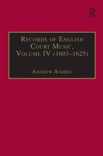 Records of English Court Music : Volume IV (1603–1625)