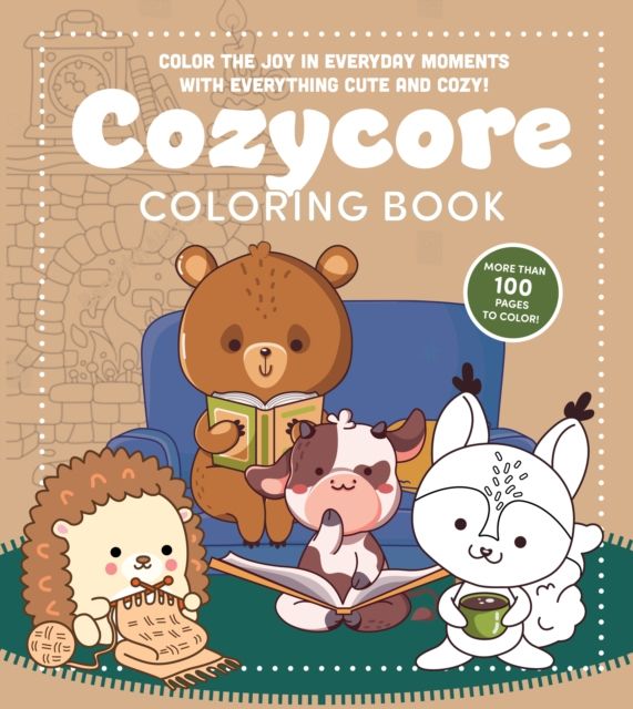 Cozycore Coloring Book : Color the Joy in Everyday Moments with Everything Cute and Cozy! More Than 100 Pages to Color