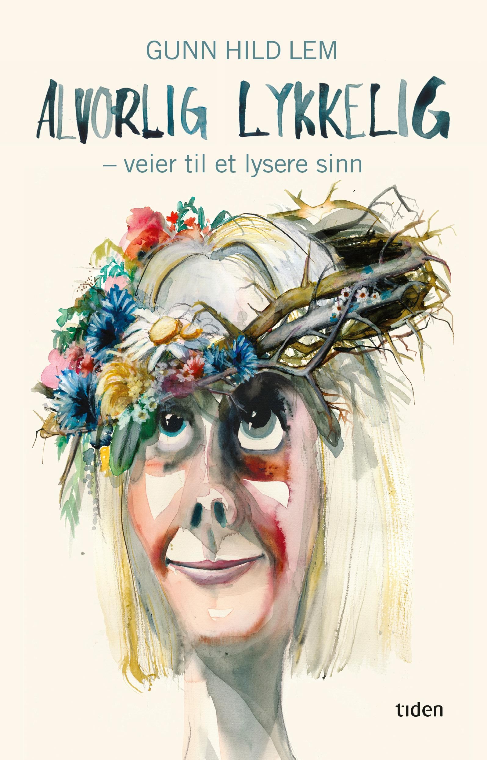 Alvorlig lykkelig : veier til et lysere sinn