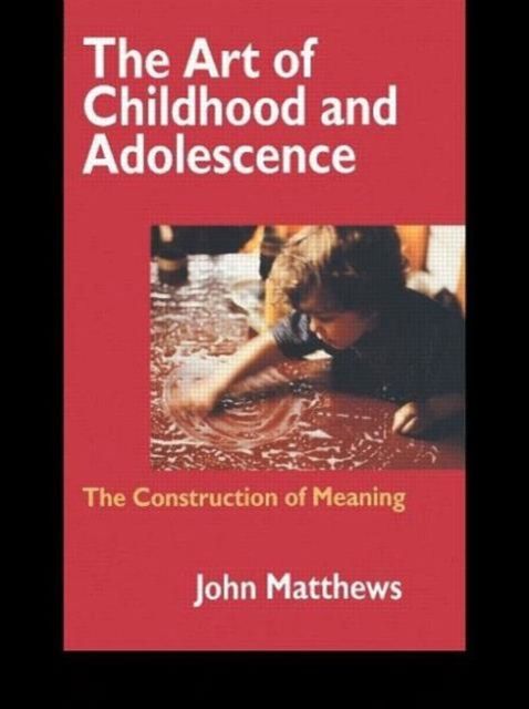 The Art of Childhood and Adolescence : The Construction of Meaning