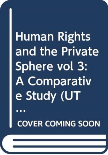 Human Rights and the Private Sphere vol 3 : A Comparative Study