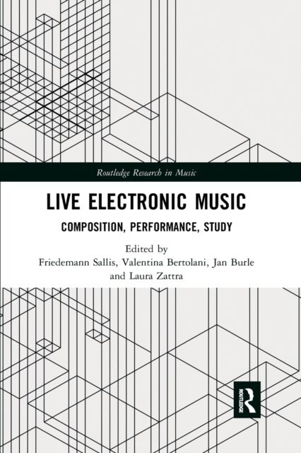 Live Electronic Music : Composition, Performance, Study