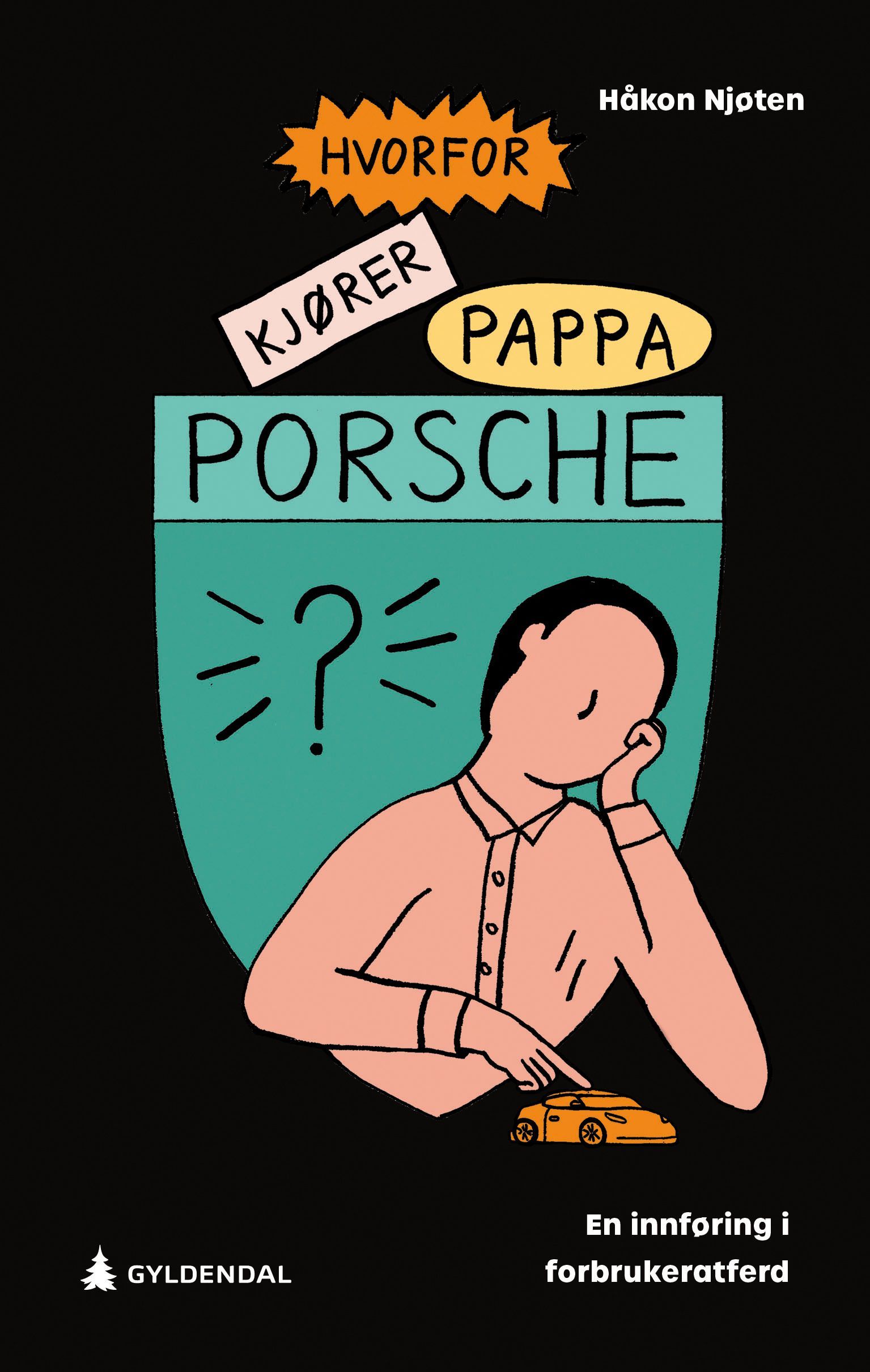 Hvorfor kjører pappa Porsche? : en innføring i forbrukeratferd