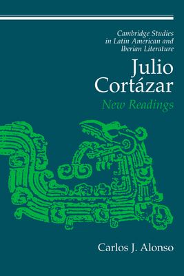 Julio Cortazar : New Readings