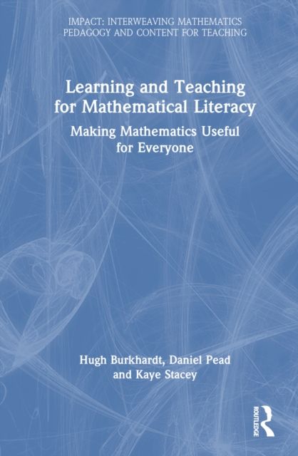Learning and Teaching for Mathematical Literacy : Making Mathematics Useful for Everyone