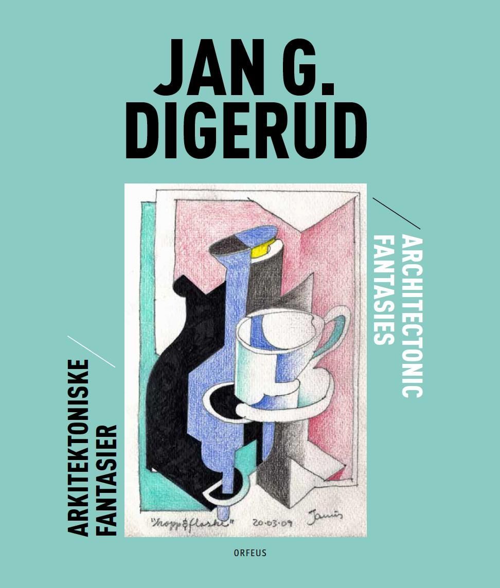 Jan G. Digerud : arkitektoniske fantasier