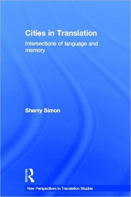 Cities in Translation : Intersections of Language and Memory