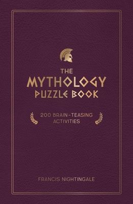 The Mythology Puzzle Book : Brain-Teasing Puzzles, Games and Trivia