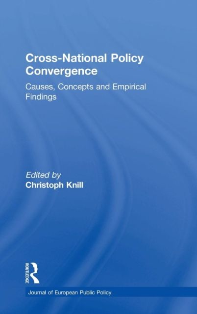 Cross-national Policy Convergence : Concepts, Causes and Empirical Findings