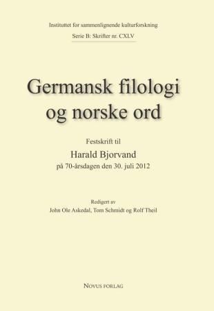 Germansk filologi og norske ord : festskrift til Harald Bjorvand på 70-årsdagen den 30. juli 2012