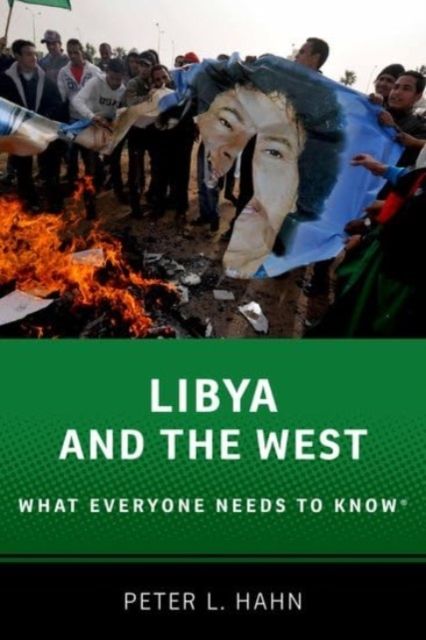 Libya and the West : What Everyone Needs to Know®