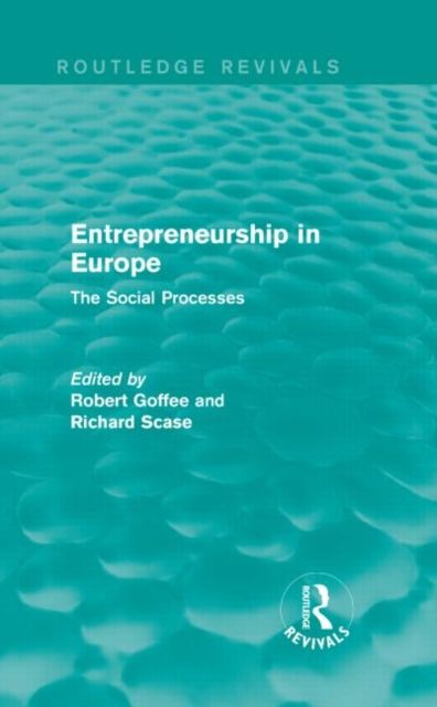 Entrepreneurship in Europe (Routledge Revivals) : The Social Processes