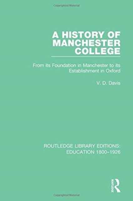 A History of Manchester College : From its Foundation in Manchester to its Establishment in Oxford