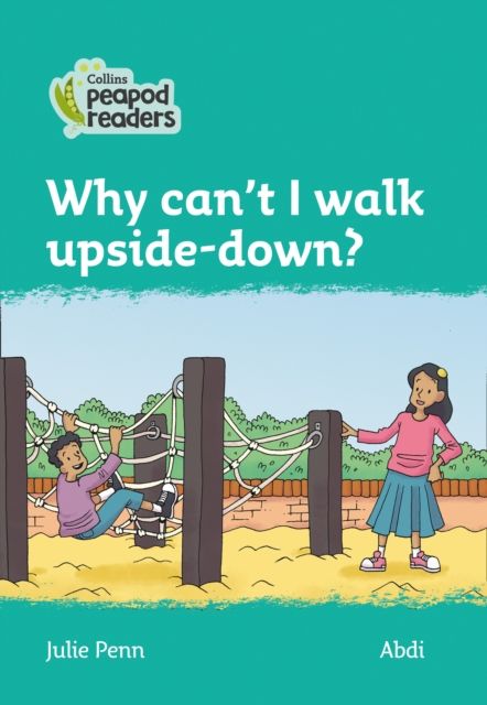 Why can't I walk upside-down? : Level 3