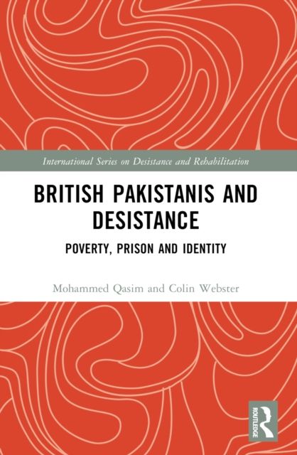 British Pakistanis and Desistance : Poverty, Prison and Identity