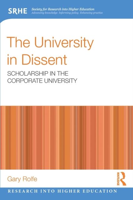 The University in Dissent : Scholarship in the corporate university