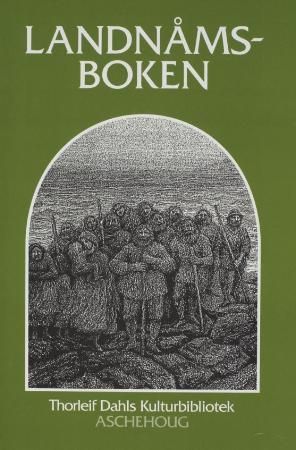 Landnåmsboken : beretningen om Landnåmet på Island ca. 870-930