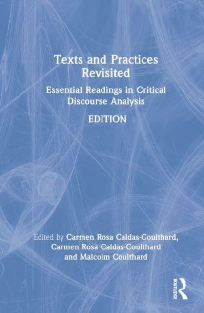 Texts and Practices Revisited : Essential Readings in Critical Discourse Analysis