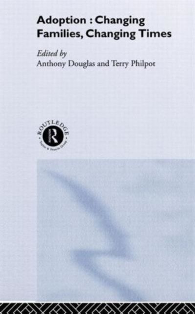 Adoption : Changing Families, Changing Times