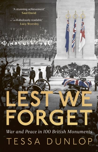 Lest We Forget : War and Peace in 100 British Monuments