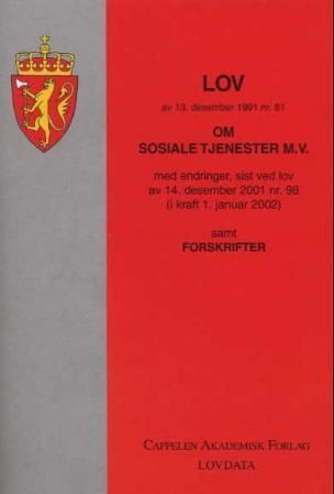 Lov av 13. desember 1991 nr. 81 om sosiale tjenester m.v. (Sosialtjenesteloven) med endringer, sist ved lov av 17. juni 2005 nr. 65 (i kraft 1. januar 2006) samt forskrifter