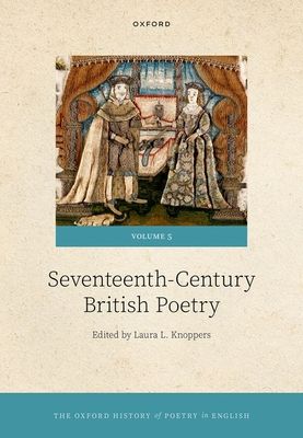 The Oxford History of Poetry in English : Volume 5. Seventeenth-Century British Poetry