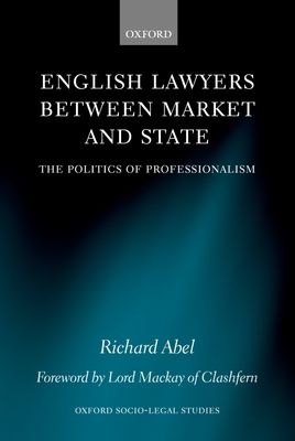 English Lawyers between Market and State : The Politics of Professionalism