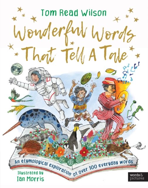 Wonderful Words That Tell a Tale : An etymological exploration of over 100 everyday words