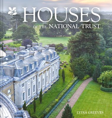 Houses of the National Trust : The History and Heritage of Homes and Buildings from the National Trust