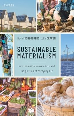 Sustainable Materialism : Environmental Movements and the Politics of Everyday Life