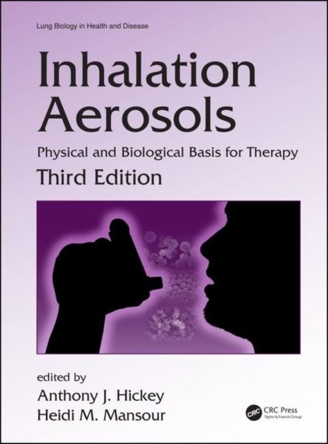 Inhalation Aerosols : Physical and Biological Basis for Therapy, Third Edition