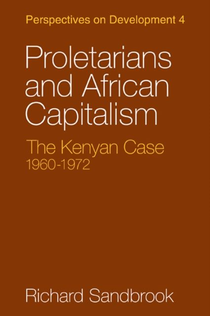 Proletarians and African Capitalism : The Kenya Case, 1960–1972