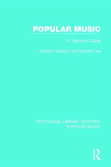 Popular Music : A Teacher's Guide