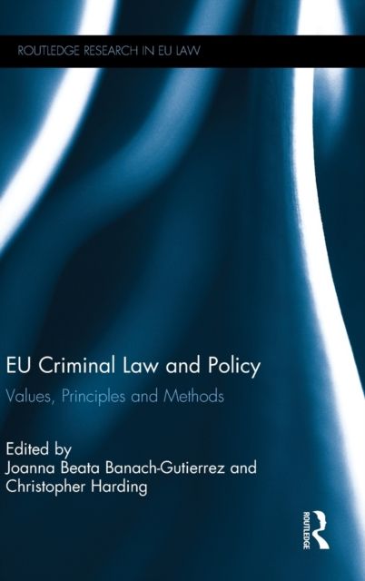 EU Criminal Law and Policy : Values, Principles and Methods