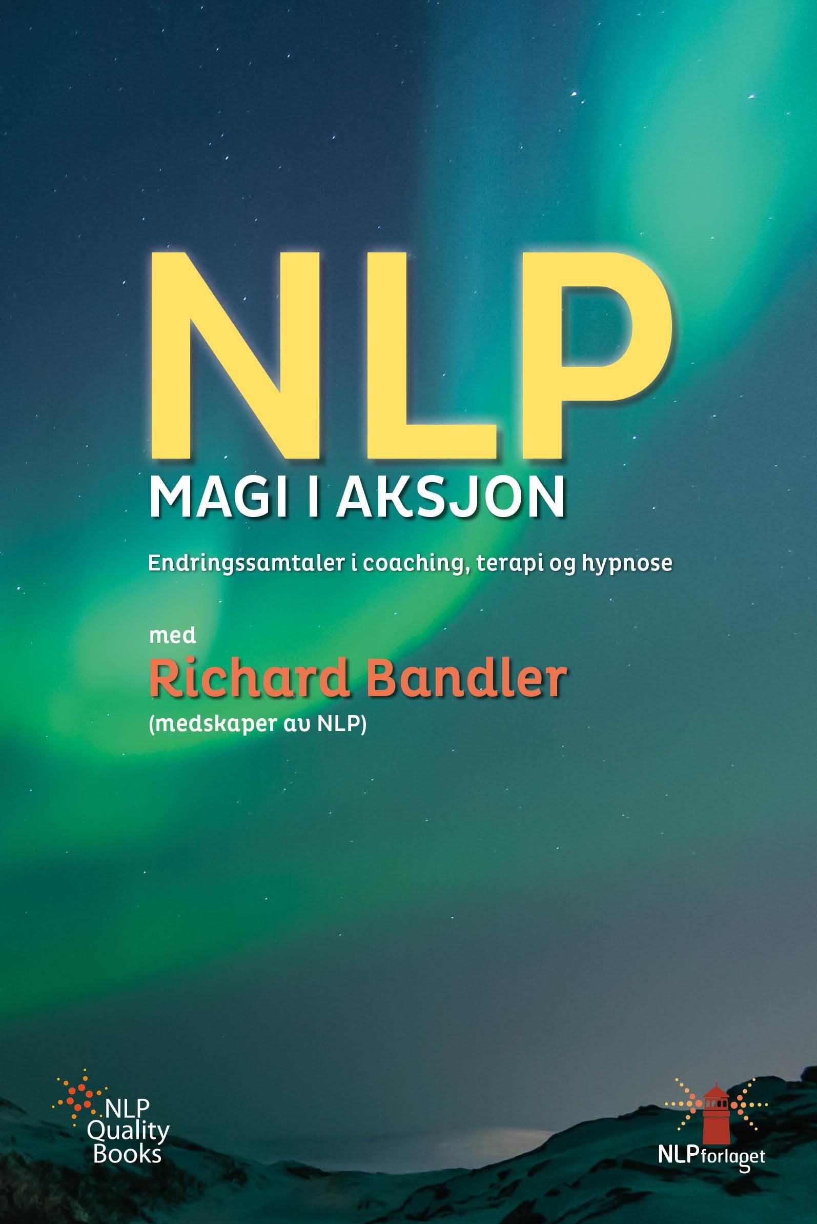 NLP magi i aksjon : endringssamtaler i coaching, terapi og hypnose