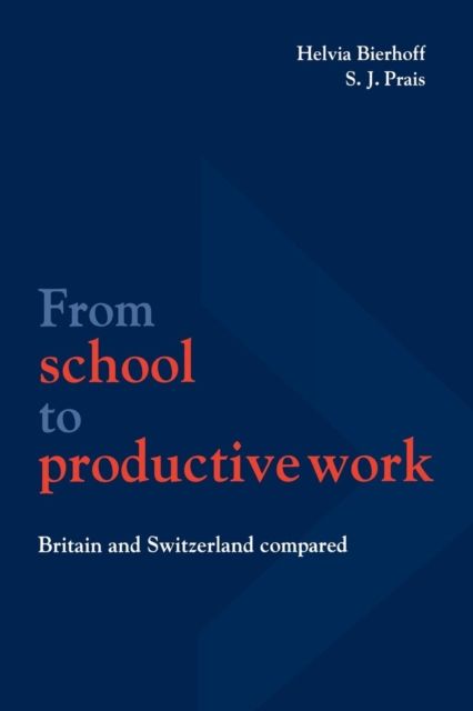 From School to Productive Work : Britain and Switzerland Compared