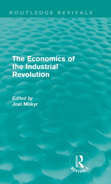 The Economics of the Industrial Revolution (Routledge Revivals)