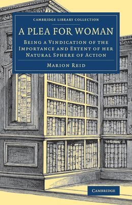A Plea for Woman : Being a Vindication of the Importance and Extent of her Natural Sphere of Action