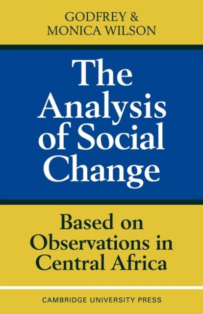 The Analysis of Social Change : Based on Observations in Central Africa